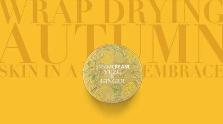 Steam Cream Yuzu & Ginger" moisturizes with a warm fragrance! Also available in a special "Steam Cream Yuzu & Ginger Bottle"!
